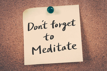 Don't forget to meditate