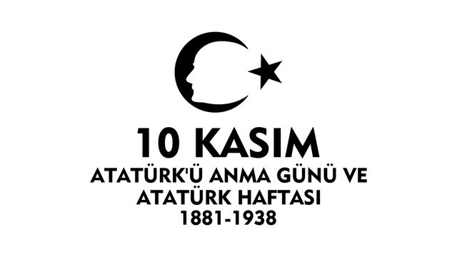 10 Kasım Atatürk'ü anma günü ve Atatürk haftası