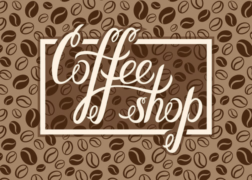 Vector Coffee shop logo on coffee beans background for menu, cards, labels. Restaurant, cafe, bar, coffeehouse vector logo with hand lettering Coffee shop.