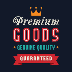 Premium goods, genuine quality poster. Retail concept.