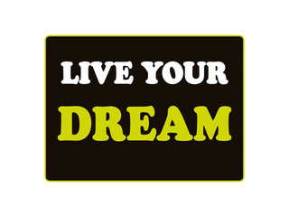 Live Your Dream