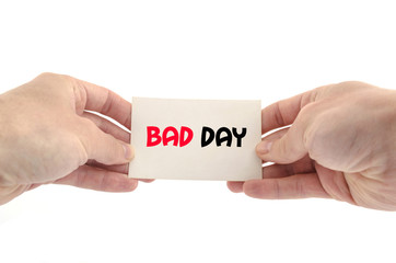 Bad day text concept