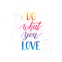 Do what you love inspiration quote for greeting card, poster, print. Vector modern gradient hand lettering quote.