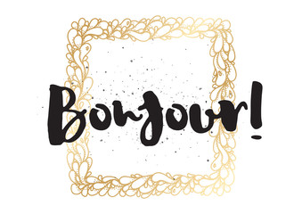 Bonjour inscription. Greeting card with calligraphy. Hand drawn design. Black and white. © pavector
