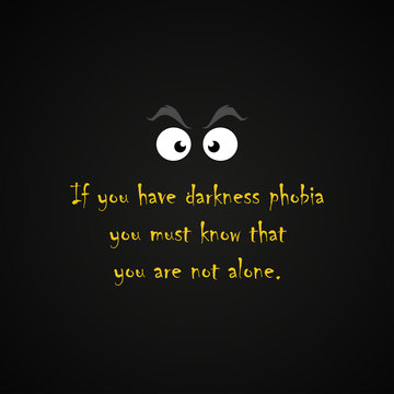 Darkness phobia - funny inscription template