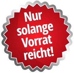 Nur solange der Vorrat reicht 