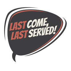 last come last served retro cartoon balloon
