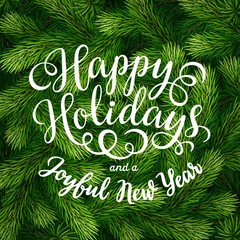 Happy Holidays hand lettering inscription on fir branches background