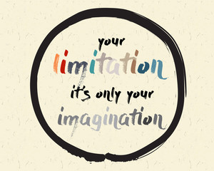Calligraphy: Your limitation, it's only your imagination. Inspirational motivational quote. Meditation theme