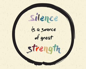 Calligraphy: Silence is a source of great strength. Inspirational motivational quote. Meditation theme
