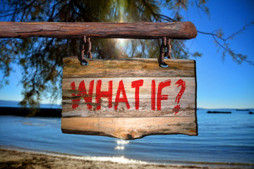 What if?