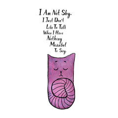 Cartoon and funny watercolor smiling cat with quote "i am not shy. i just donâ??t like to talk when i have nothing meaningful to say"