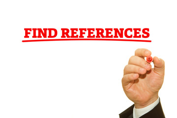 Businessman hand writing FIND REFERENCES on a transparent wipe board.