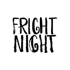 Fright night - Halloween party hand drawn lettering phrase, isolated on the white. Fun brush ink inscription for photo overlays, typography greeting card or t-shirt print, flyer, poster design.