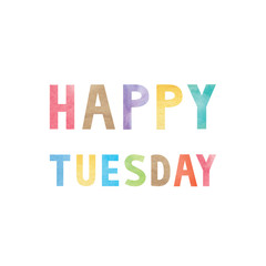 Colorful watercolor on happy Tuesday text