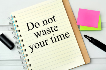 Do not waste your tine words
