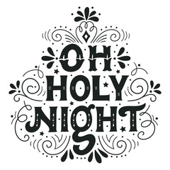 Oh holy night. Christmas lettering with decorative design elemen