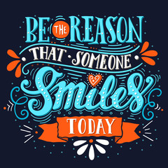 Be the reason that someone smiles today. Inspirational quote.