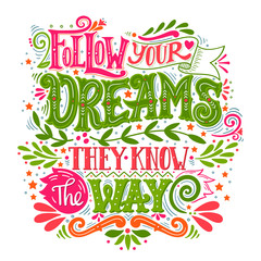 Naklejka premium Follow your dreams. They know the way. Inspirational quote.