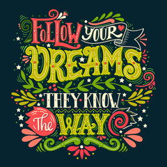 Follow your dreams. They know the way. Inspirational quote.