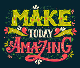 Obraz premium Make today amazing. Quote. Hand drawn vintage illustration
