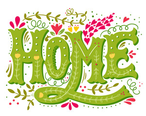 Home. Hand drawn vintage illustration with hand-lettering and de