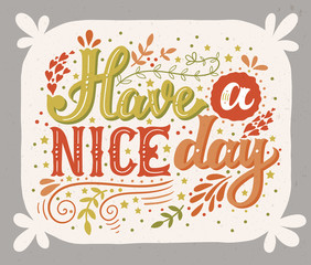 Have a nice day. Hand drawn vintage illustration with hand-lette