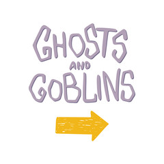 Ghosts and goblins - Halloween party hand drawn lettering phrase card. Fun brush ink typography greeting card, illustration for t-shirt print, flyer, poster design