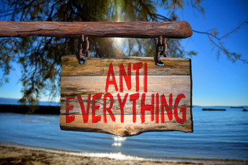 Anti everything