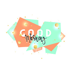 Good morning handmade calligraphy lettering on a bright stylish background