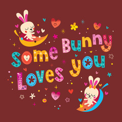 Some bunny loves you