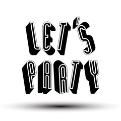 Fototapeta premium Let Us Party phrase made with 3d retro style geometric letters.