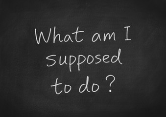 Obraz premium What am I supposed to do?