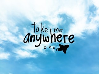 take me anywhere handwriting on blue sky