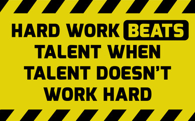 Hard work beats talent sign