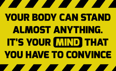 Your body can stand anything sign