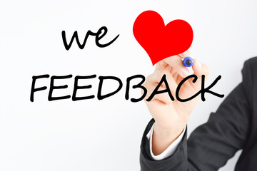 We love customer feedback concept

