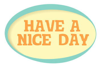 Have a nice day vector sticker. Volume frame with shadow. Speech bubble in retro style.