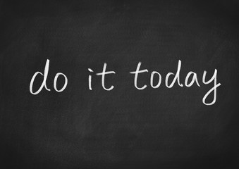 do it today