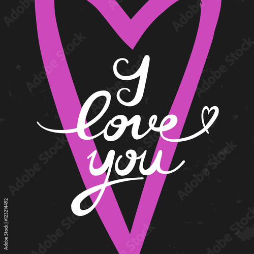 "I love you. Handwritten lettering, calligraphic phrase on black