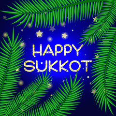 Sukkot festival greeting card. Happy Sukkot text. Palm leaves and starry sky on background. Vector illustration.