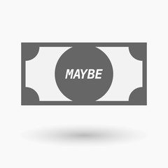 Isolated bank note icon with    the text MAYBE