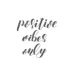 Positive vibes only. Brush lettering.
