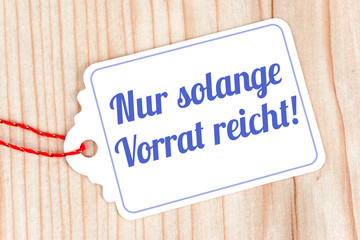 Nur solange der Vorrat reicht 