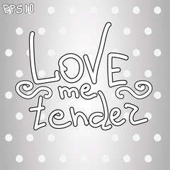 love me tender hand-drawn
hand-drawn vector illustration on a background of polka dots inscription love me tender
