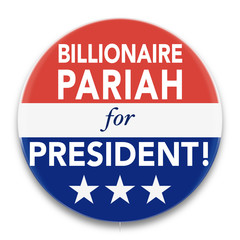 Illustration of a political pin, in red, white, and blue, promoting a Vile Billionaire to be President of the United States of America.