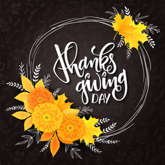 vector thanksgiving day greeting lettering phrase - thanksgiving day - with frame, chrysanthemum bouquet with doodle flower branches on black doodle background. Design for greeting card or poster
