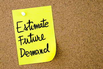 Estimate Future Demand text written on yellow paper note