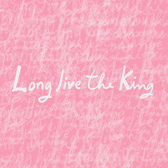 Long live the King.