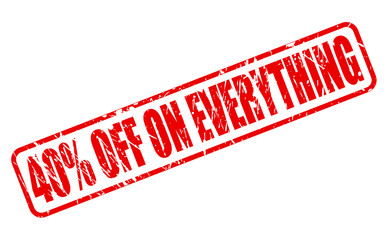 FORTY PERCENT OFF ON EVERYTHING red stamp text
